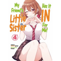 My Friend's Little Sister Has It in for Me! Volume 4 (Light Novel): Volume 4