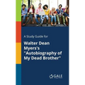 A Study Guide for Walter Dean Myers's "Autobiography of My Dead Brother"