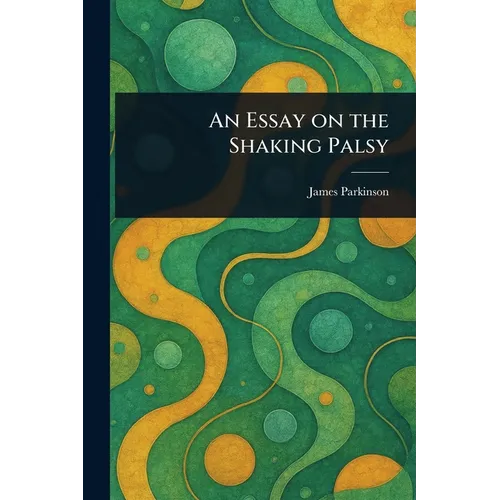 An Essay on the Shaking Palsy
