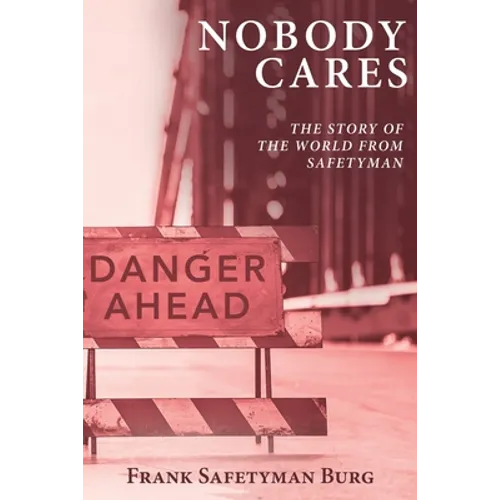 Nobody Cares: The Story of the World from Safetyman