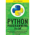 Python Programming: An Easy And Comprehensive Guide To Learn Python Programming Language