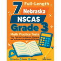 7 Full-Length Nebraska NSCAS Grade 3 Math Practice Tests: Your Path to Confidence, Mastery, and Top Scores on the Nebraska NSCAS Exam