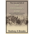 The Rise and Fall of the Freedman's Savings Bank: And Its Lasting Socio-Economic Impact on Black America