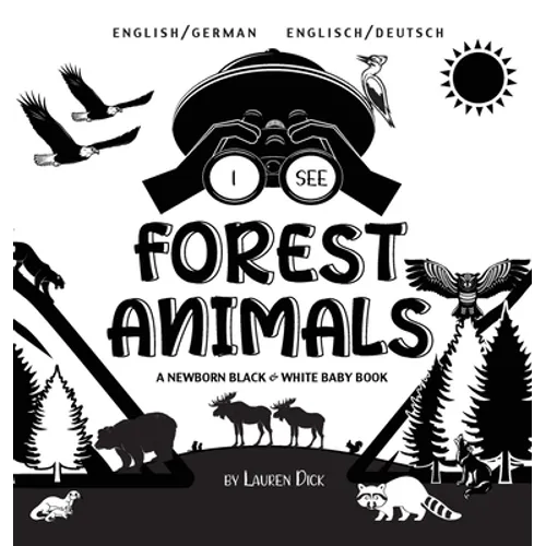 I See Forest Animals: Bilingual (English / German) (Englisch / Deutsch) A Newborn Black & White Baby Book (High-Contrast Design & Patterns) (Bear, Moo
