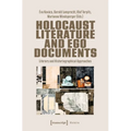 Holocaust Literature and Ego Documents: Literary and Historiographical Approaches