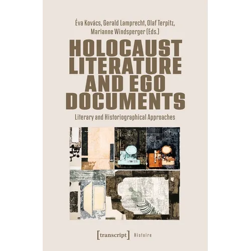 Holocaust Literature and Ego Documents: Literary and Historiographical Approaches
