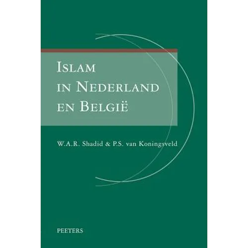 Islam in Nederland En Belgie: Religieuze Institutionalisering in Twee Landen Met Een Gemeenschappelijke Voorgeschiedenis