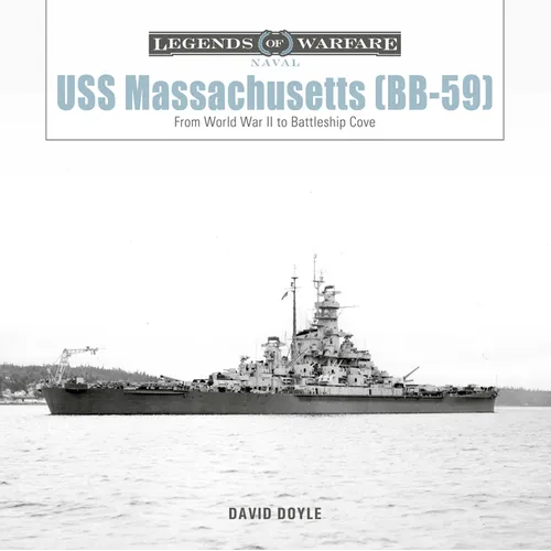 USS Massachusetts (Bb-59): From World War II to Battleship Cove