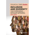 The Financial Times Guide to Inclusion and Diversity