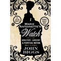 Marie Antoinette's Watch: Adultery, Larceny, & Perpetual Motion