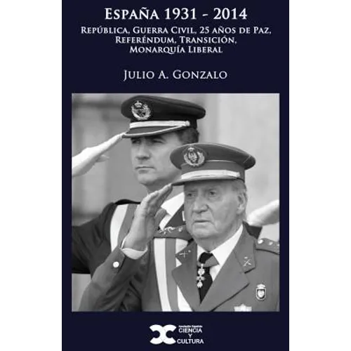 España 1931-2014: República, Guerra Civil, 25 años de Paz, Referéndum, Transición, Monarquía Liberal