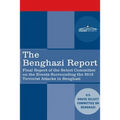 The Benghazi Report: Final Report of the Select Committee on the Events Surrounding the 2012 Terrorist Attack in Benghazi together with Add