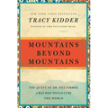 Mountains Beyond Mountains: The Quest of Dr. Paul Farmer, a Man Who Would Cure the World