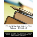 Études Balzaciennes: Un Roman D'amour