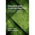 Firearms and Clinical Practice: A Handbook for Medical and Mental Health Professionals