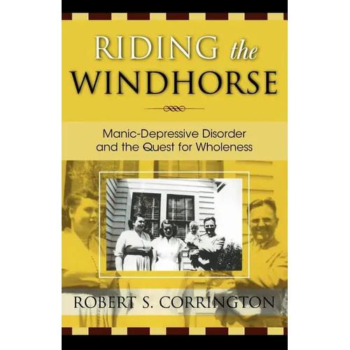 Riding the Windhorse: Manic-Depressive Disorder and the Quest for Wholeness