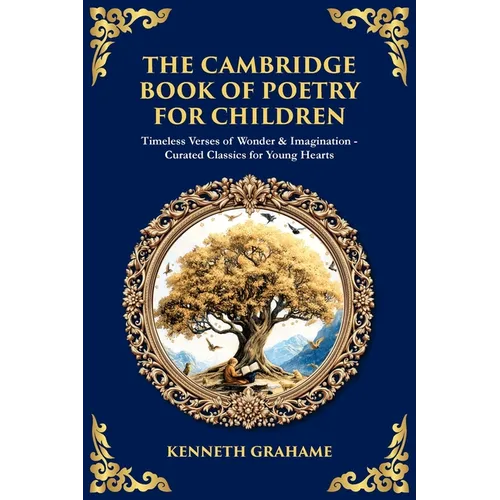 The Cambridge Book of Poetry for Children: Timeless Verses of Wonder & Imagination-Curated Classics for Young Hearts