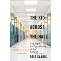 The Kid Across the Hall: The Fight for Opportunity in Our Schools