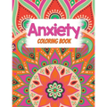 Anxiety Coloring Book: Adults Stress Releasing Coloring book with Inspirational Quotes, A Coloring Book for Grown-Ups Providing Relaxation an