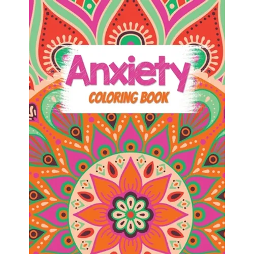Anxiety Coloring Book: Adults Stress Releasing Coloring book with Inspirational Quotes, A Coloring Book for Grown-Ups Providing Relaxation an