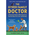 The Other Family Doctor: A Veterinarian Explores What Animals Can Teach Us about Love, Life, and Mortality