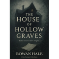 The House of Hollow Graves: A Haunted House Novel for Adults-Blending Gothic Horror Fiction, Historical Gothic Horror, and Psychological Thrillers int