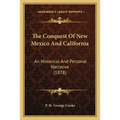 The Conquest Of New Mexico And California: An Historical And Personal Narrative (1878)