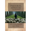 Pastoral Ministry in the Real World: Loving, Teaching, and Leading God's People