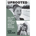 Uprooted: How 3000 Years of Jewish Civilization in the Arab World Vanished Overnight