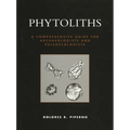 Phytoliths: A Comprehensive Guide for Archaeologists and Paleoecologists