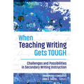 When Teaching Writing Gets Tough: Challenges and Possibilities in Secondary Writing Instruction