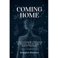 Coming Home: A Psychotherapist's Reflections on Madness and the State of Western Psychosis