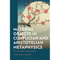 Material Objects in Confucian and Aristotelian Metaphysics: The Inevitability of Hylomorphism