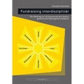 Fundraising Interdisziplinar: Ein Beitrag Zur Erneuerung Der Kultur Gemeinwohlbezogenen Gebens