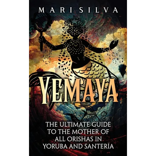 Yemaya: The Ultimate Guide to the Mother of All Orishas in Yoruba and Santer?