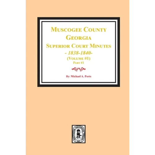 Muscogee County, Georgia Superior Court Minutes, 1838-1840. Volume #1 - part 1