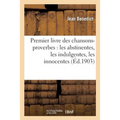 Premier Livre Des Chansons-Proverbes: Les Abstinentes, Les Indulgentes, Les Innocentes