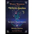 Flower Essences from the Witch's Garden: Plant Spirits in Magickal Herbalism