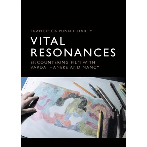 Vital Resonances: Encountering Film with Varda, Haneke and Nancy