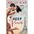 Keep Paris: Enemies to Lovers, close proximity, workplace romance with a French twist