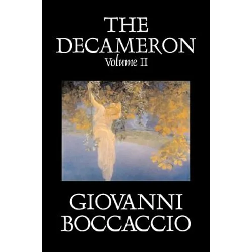 The Decameron, Volume II of II by Giovanni Boccaccio, Fiction, Classics, Literary
