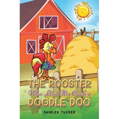 The Rooster who Lost His Cock a Doodle Doo
