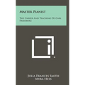 Master Pianist: The Career And Teaching Of Carl Friedberg