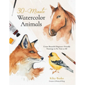 30-Minute Watercolor Animals: Create Beautiful Beginner-Friendly Paintings in No Time at All