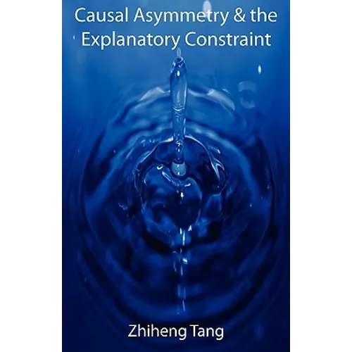 Causal Asymmetry & the Explanatory Constraint