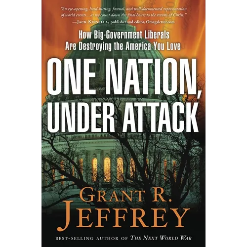 One Nation, Under Attack: How Big-Government Liberals Are Destroying the America You Love