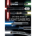 Star Wars: The Mini Book of Lightsabers: (Lightsaber Collection, Lightsaber Guide, Gifts for Star Wars Fans)