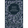 The Life and Adventures of Martin Chuzzlewit: With Appreciations and Criticisms By G. K. Chesterton
