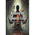 Breaking the Vampire's Curse: The Missing Piece in Manifesting Wealth