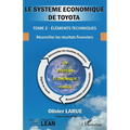Le système économique de Toyota.: Tome 2 - Éléments techniques - Réconcilier les résultats financiers